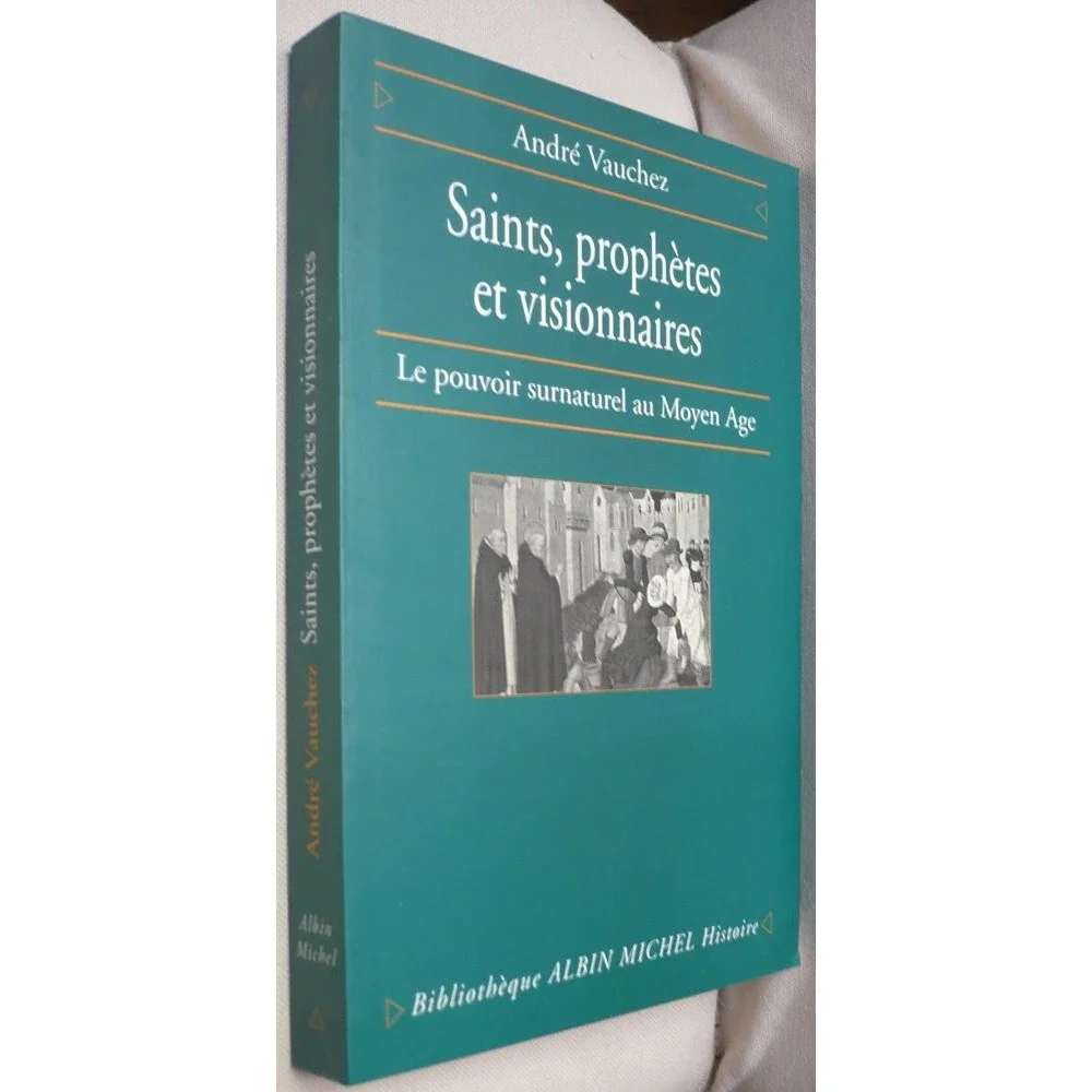 Saints, prophètes et visionnaires: Le pouvoir surnaturel au Moyen Âge